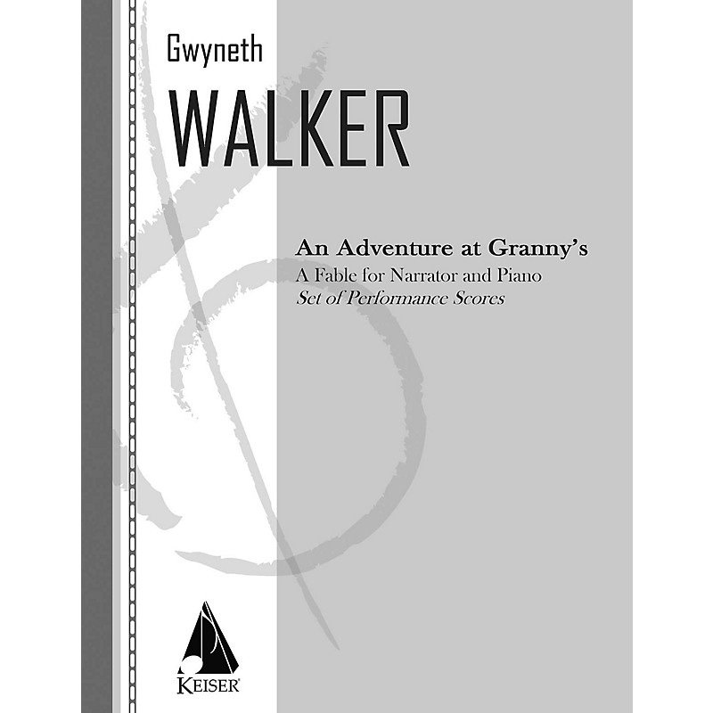 Lauren Keiser Music Publishing An Adventure at Granny’s: a Fable for Narrator and Piano LKM Music Series by Gwyneth Walker