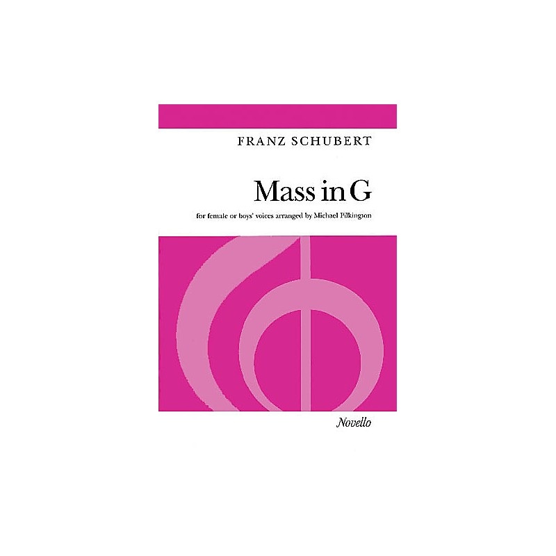 Novello Mass in G (for Female or Boys’ Voices) SSAA Composed by Franz Schubert Arranged by Michael Pilkington