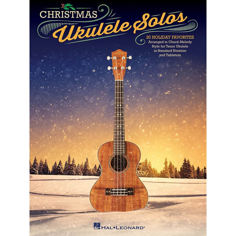 Christmas Ukulele Solos – 20 Holiday Favorites Arranged in Chord-Melody Style for Tenor Ukulele