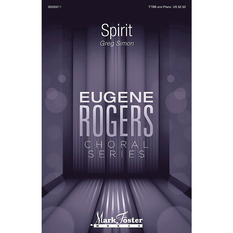 MARK FOSTER Spirit (Eugene Rogers Choral Series) TTBB composed by Greg Simon