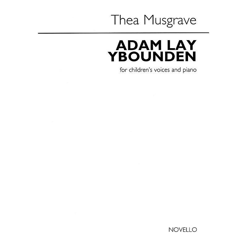 Novello Adam Lay Ybounden (for Children’s Voices and Piano) UNIS Composed by Thea Musgrave