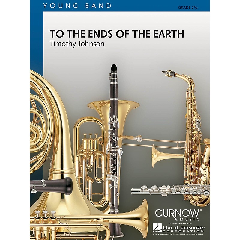 Curnow Music To the Ends of the Earth (Grade 2.5 – Score and Parts) Concert Band Level 2.5 Composed by Timothy Johnson
