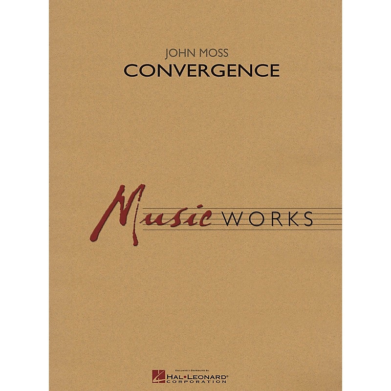 Hal Leonard Convergence Concert Band Level 4 Composed by John Moss