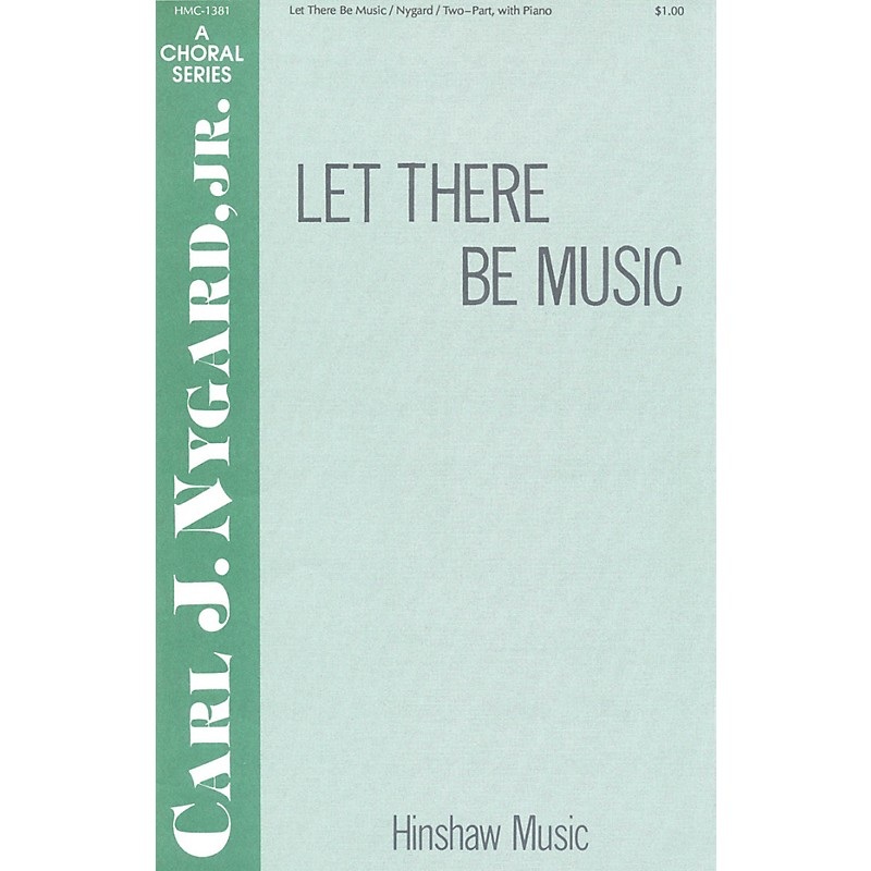 Hinshaw Music Let There Be Music 2-Part composed by Carl Nygard, Jr.