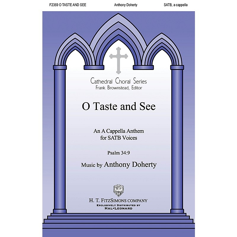 H.T. FitzSimons Company O Taste and See SATB a cappella composed by Anthony Doherty