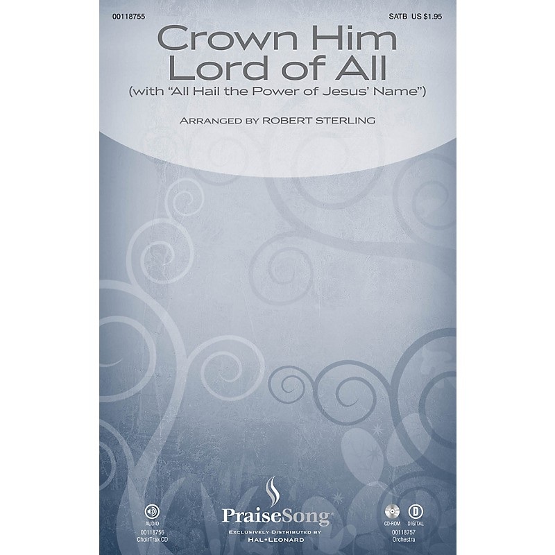 PraiseSong Crown Him Lord of All (with All Hail the Power of Jesus’ Name) SATB arranged by Robert Sterling