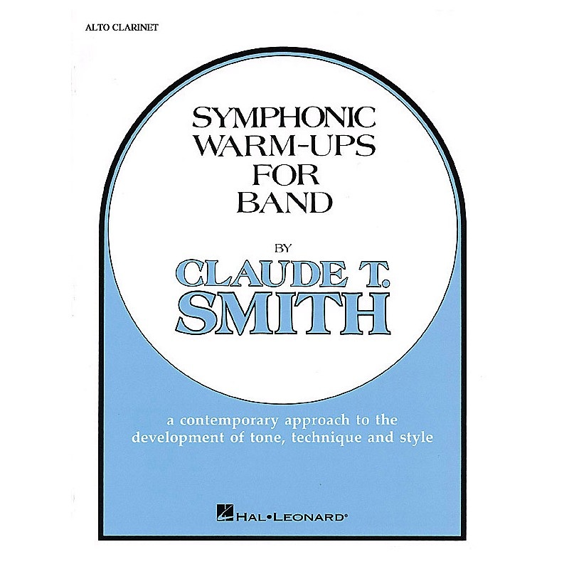 Hal Leonard Symphonic Warm-Ups for Band (Eb Alto Clarinet) Concert Band Level 2-3 Composed by Claude T. Smith