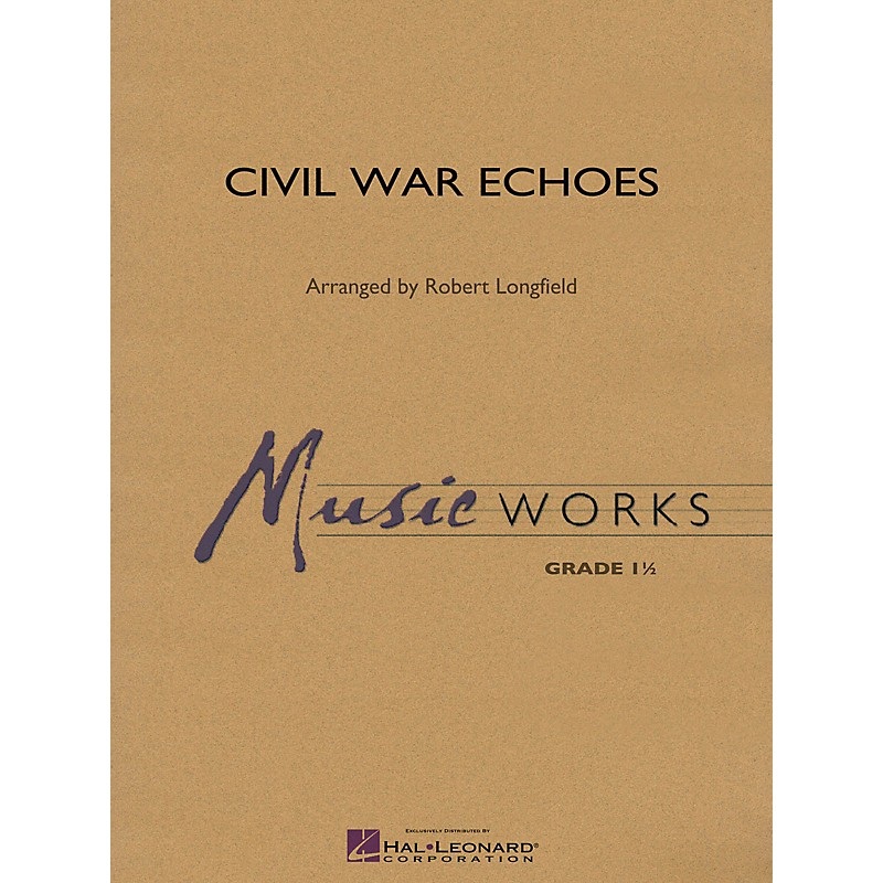 Hal Leonard Civil War Echoes Concert Band Level 1.5 Arranged by Robert Longfield